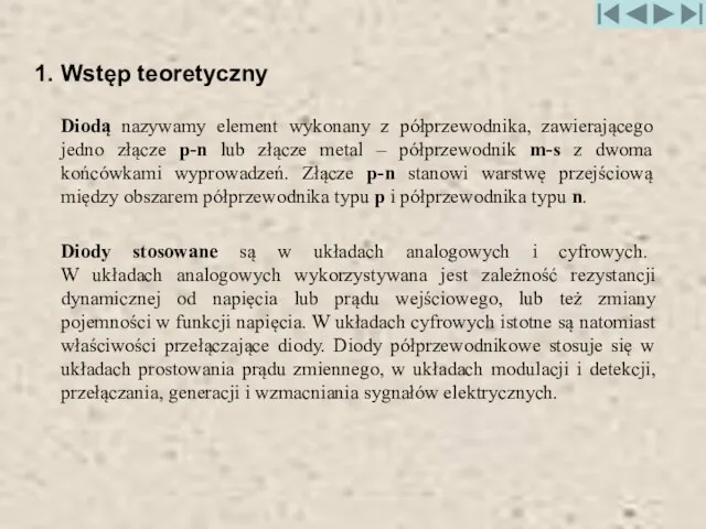 1. Wstęp teoretyczny Diodą nazywamy element wykonany z półprzewodnika, zawierającego jedno