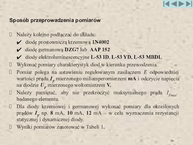 Sposób przeprowadzenia pomiarów Należy kolejno podłączać do układu: diodę prostowniczą krzemową