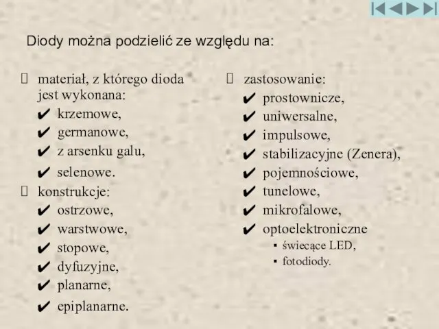 Diody można podzielić ze względu na: materiał, z którego dioda jest