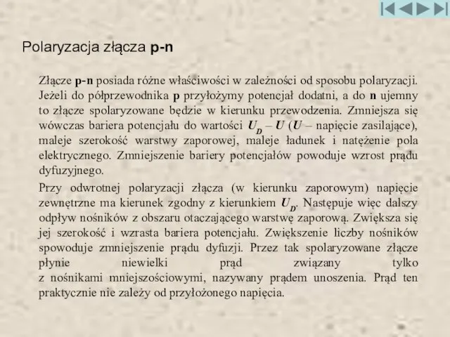 Polaryzacja złącza p-n Złącze p-n posiada różne właściwości w zależności od