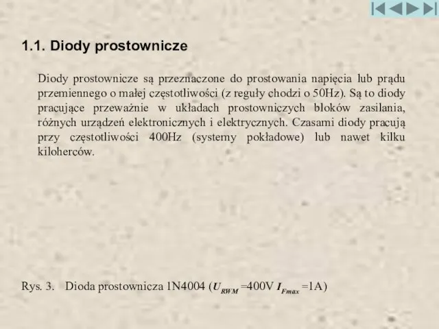 1.1. Diody prostownicze Diody prostownicze są przeznaczone do prostowania napięcia lub