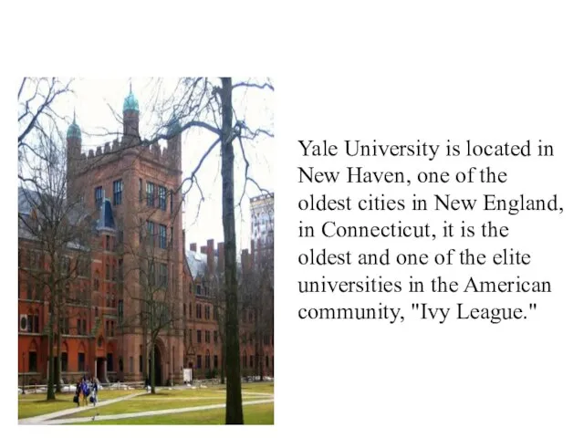 Yale University is located in New Haven, one of the oldest