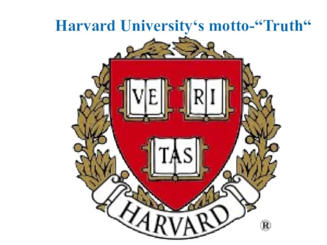 Harvard University‘s motto-“Truth“ "