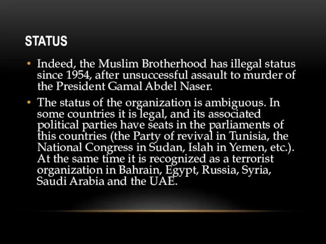 STATUS Indeed, the Muslim Brotherhood has illegal status since 1954, after