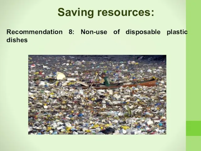 Recommendation 8: Non-use of disposable plastic dishes Saving resources: