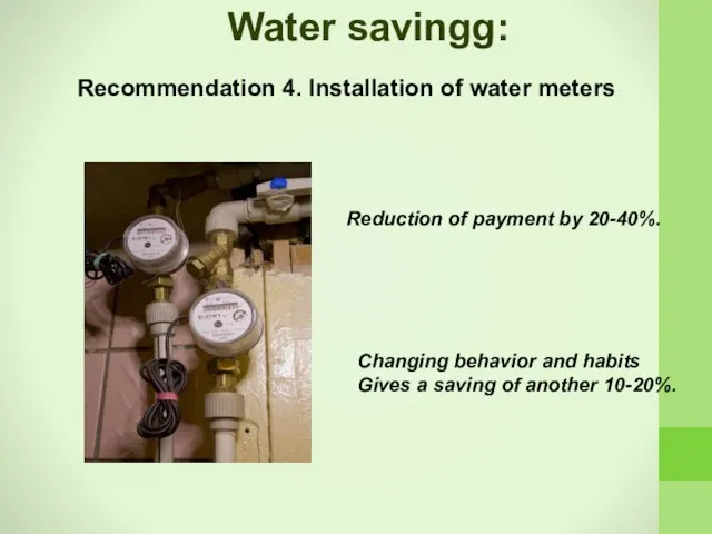 Water savingg: Reduction of payment by 20-40%. Changing behavior and habits