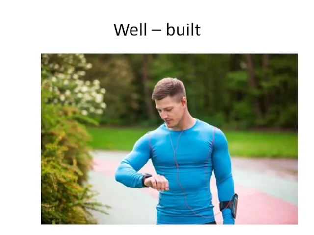 Well – built