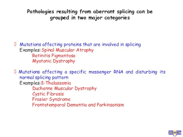 Pathologies resulting from aberrant splicing can be grouped in two major