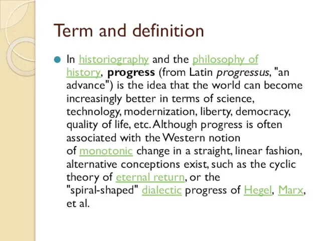 Term and definition In historiography and the philosophy of history, progress