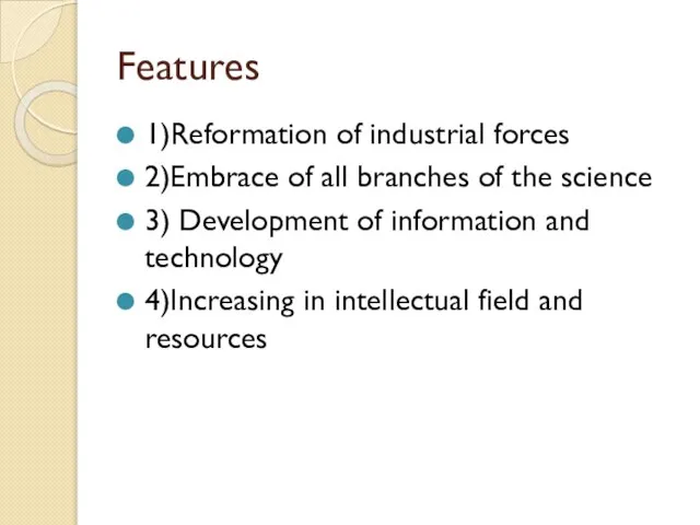 Features 1)Reformation of industrial forces 2)Embrace of all branches of the