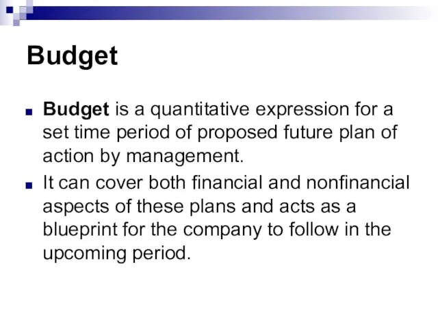 Budget Budget is a quantitative expression for a set time period