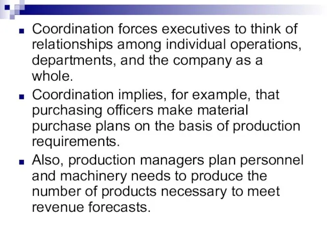 Coordination forces executives to think of relationships among individual operations, departments,