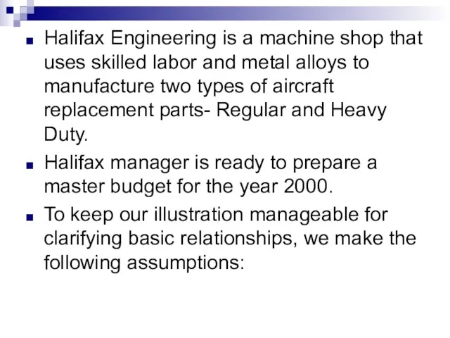 Halifax Engineering is a machine shop that uses skilled labor and