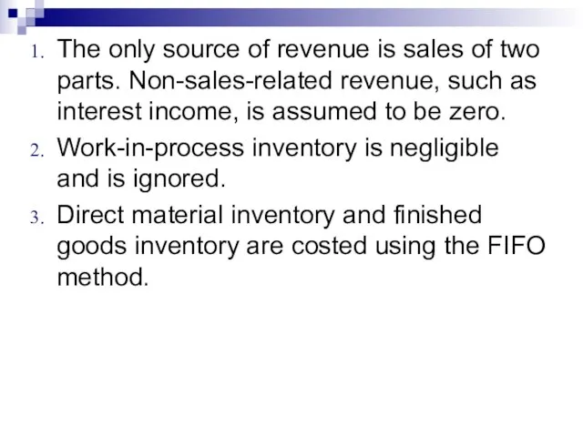 The only source of revenue is sales of two parts. Non-sales-related