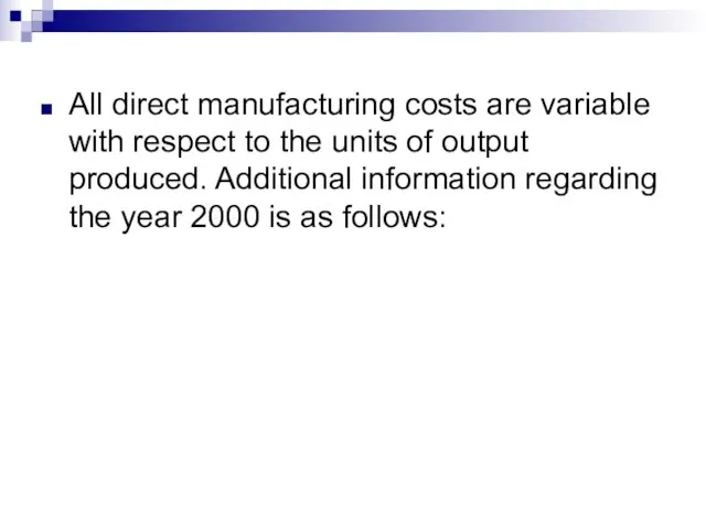 All direct manufacturing costs are variable with respect to the units