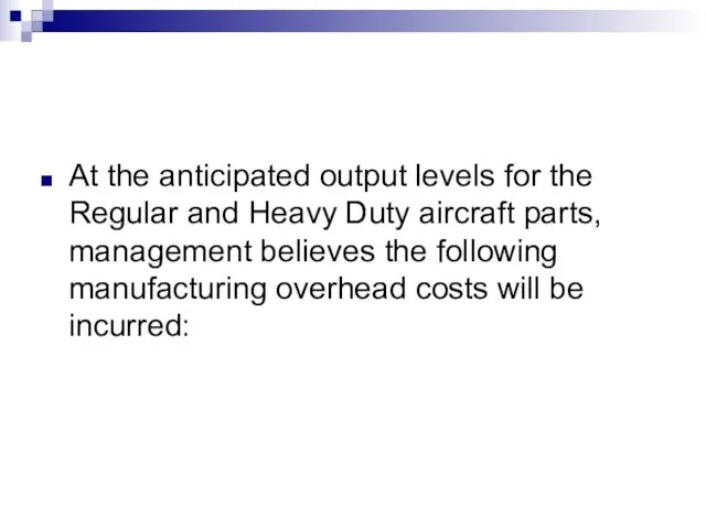 At the anticipated output levels for the Regular and Heavy Duty