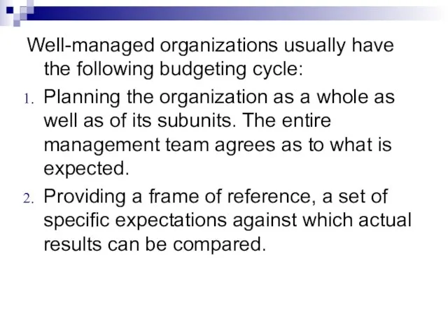 Well-managed organizations usually have the following budgeting cycle: Planning the organization