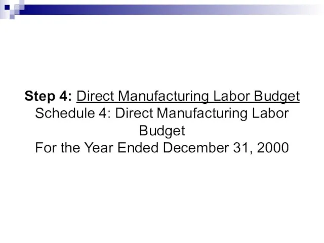 Step 4: Direct Manufacturing Labor Budget Schedule 4: Direct Manufacturing Labor