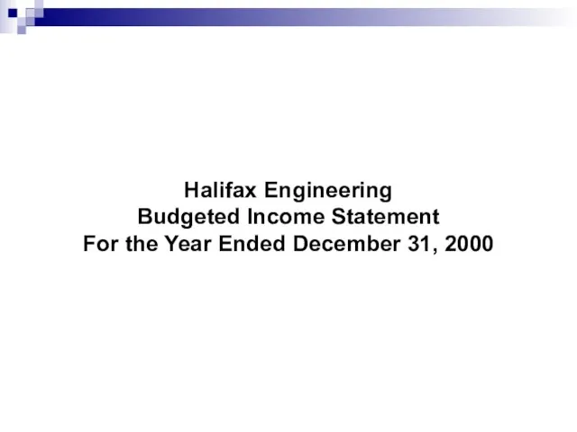 Halifax Engineering Budgeted Income Statement For the Year Ended December 31, 2000