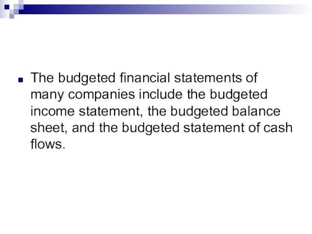 The budgeted financial statements of many companies include the budgeted income