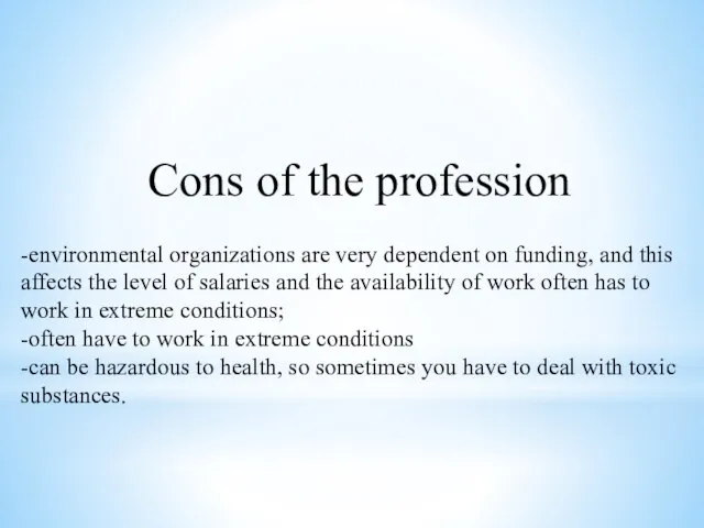 Cons of the profession -environmental organizations are very dependent on funding,