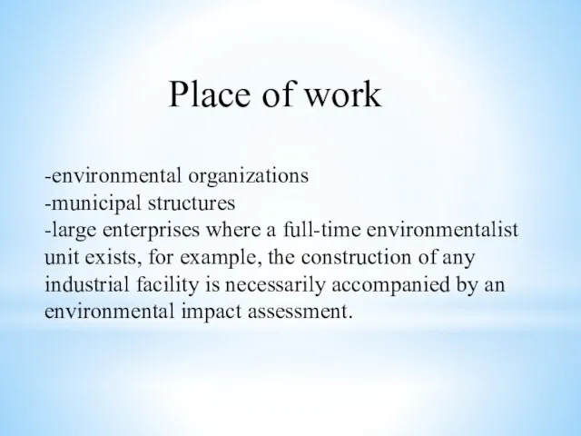 Place of work -environmental organizations -municipal structures -large enterprises where a