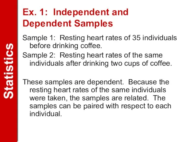 Ex. 1: Independent and Dependent Samples Sample 1: Resting heart rates