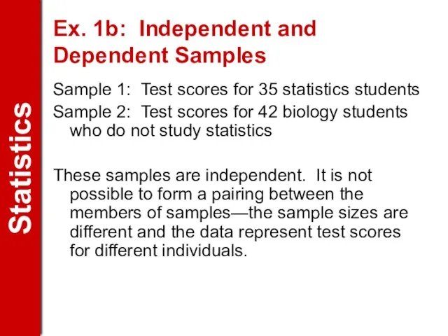 Ex. 1b: Independent and Dependent Samples Sample 1: Test scores for