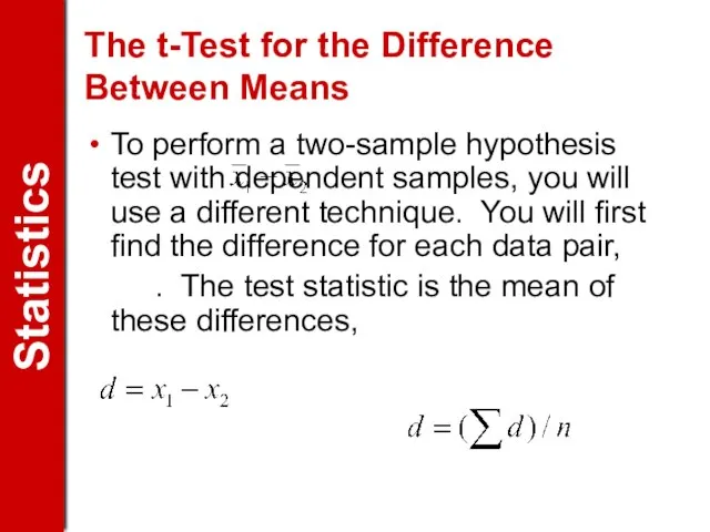 The t-Test for the Difference Between Means To perform a two-sample