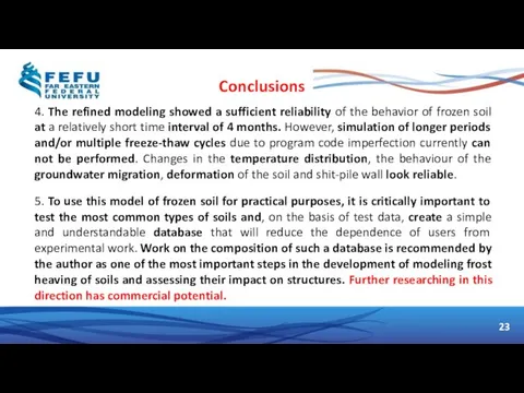 23 Conclusions 4. The refined modeling showed a sufficient reliability of