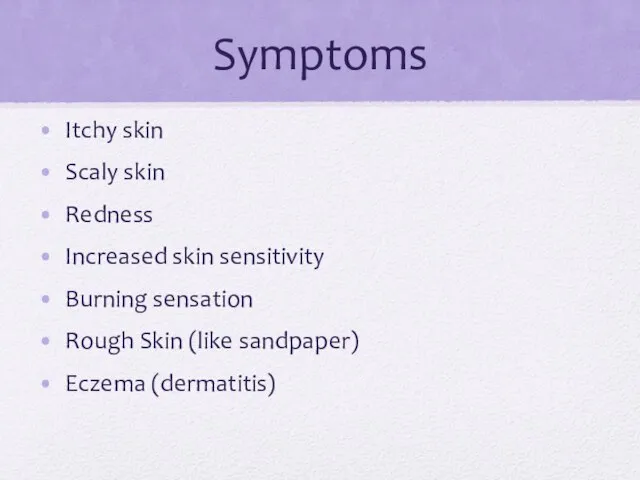 Symptoms Itchy skin Scaly skin Redness Increased skin sensitivity Burning sensation
