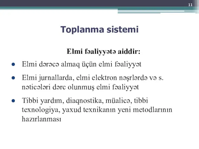 Elmi fəaliyyətə aiddir: Elmi dərəcə almaq üçün elmi fəaliyyət Elmi jurnallarda,