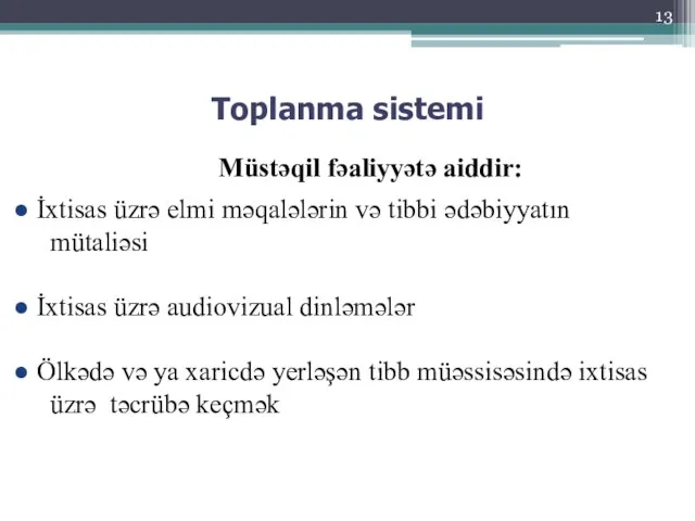 Müstəqil fəaliyyətə aiddir: İxtisas üzrə elmi məqalələrin və tibbi ədəbiyyatın mütaliəsi