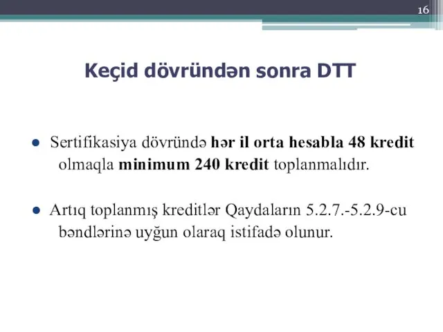 Keçid dövründən sonra DTT Sertifikasiya dövründə hər il orta hesabla 48