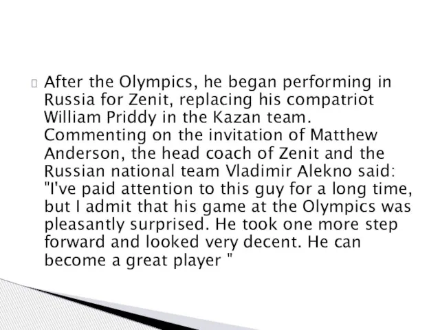 After the Olympics, he began performing in Russia for Zenit, replacing