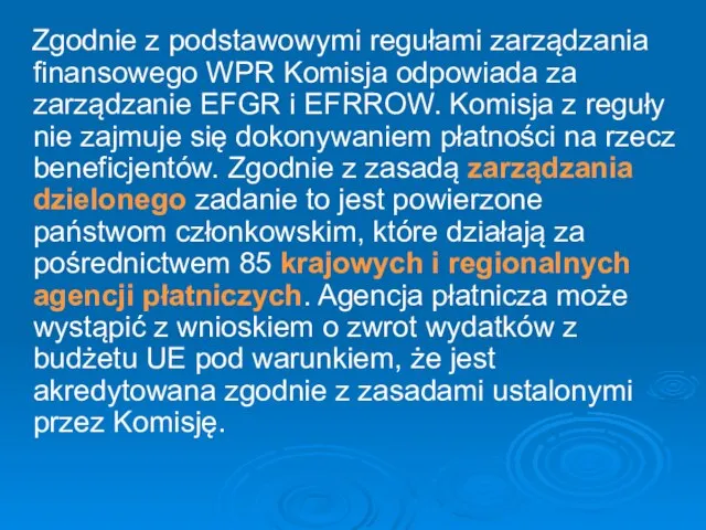 Zgodnie z podstawowymi regułami zarządzania finansowego WPR Komisja odpowiada za zarządzanie