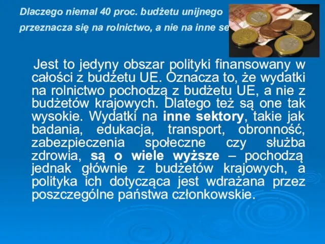 Dlaczego niemal 40 proc. budżetu unijnego przeznacza się na rolnictwo, a