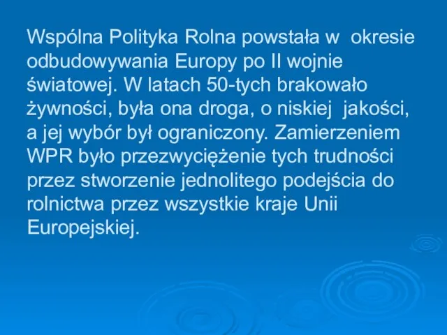 Wspólna Polityka Rolna powstała w okresie odbudowywania Europy po II wojnie