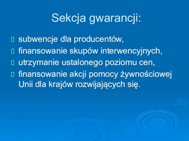 Sekcja gwarancji: subwencje dla producentów, finansowanie skupów interwencyjnych, utrzymanie ustalonego poziomu