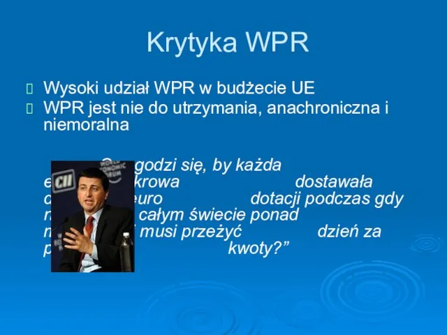 Krytyka WPR Wysoki udział WPR w budżecie UE WPR jest nie