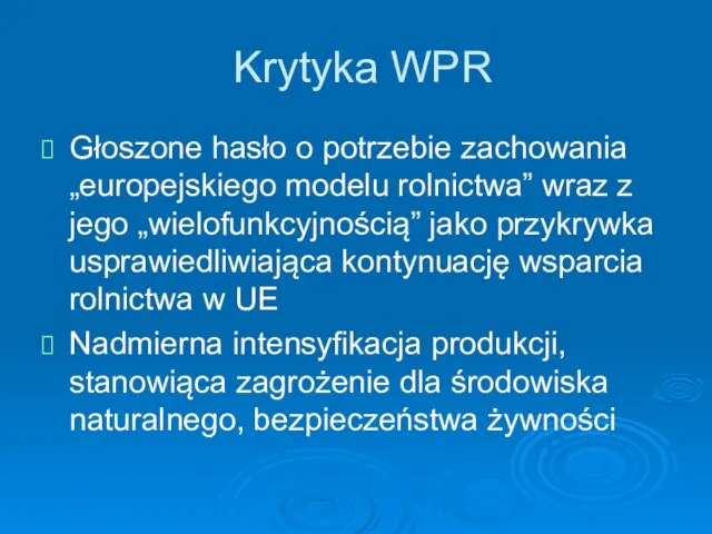 Krytyka WPR Głoszone hasło o potrzebie zachowania „europejskiego modelu rolnictwa” wraz