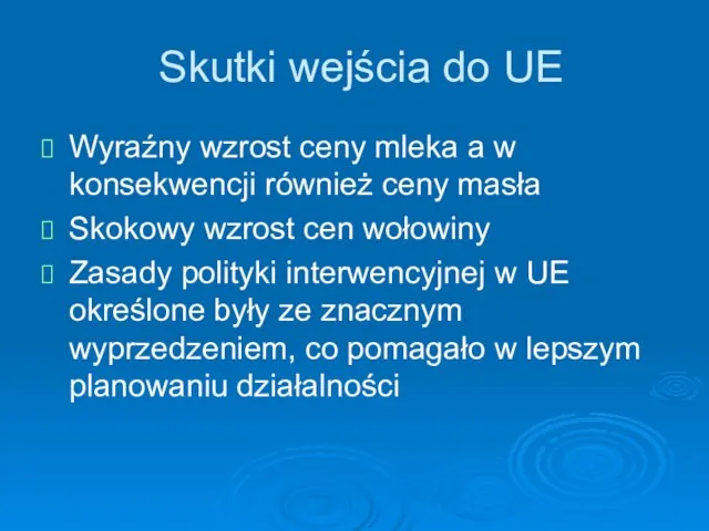 Skutki wejścia do UE Wyraźny wzrost ceny mleka a w konsekwencji