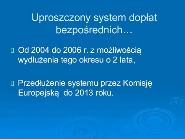 Uproszczony system dopłat bezpośrednich… Od 2004 do 2006 r. z możliwością
