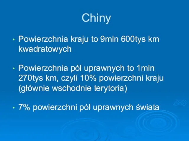 Chiny Powierzchnia kraju to 9mln 600tys km kwadratowych Powierzchnia pól uprawnych