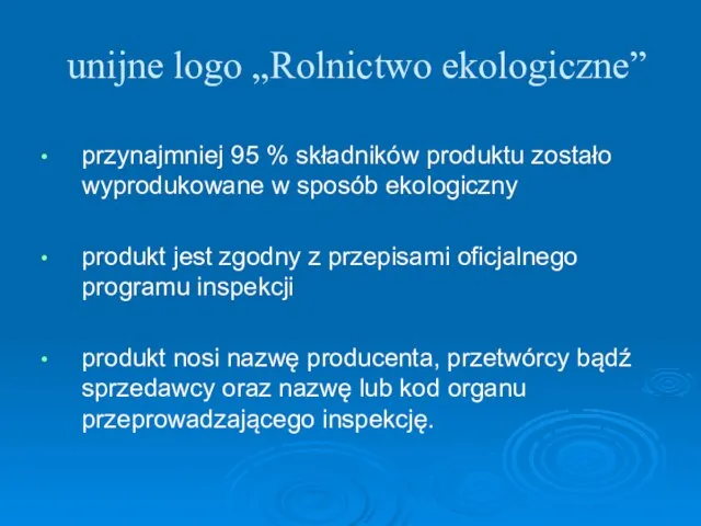 unijne logo „Rolnictwo ekologiczne” przynajmniej 95 % składników produktu zostało wyprodukowane