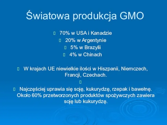 Światowa produkcja GMO 70% w USA i Kanadzie 20% w Argentynie