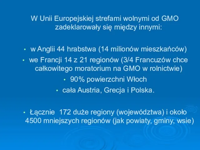 W Unii Europejskiej strefami wolnymi od GMO zadeklarowały się między innymi: