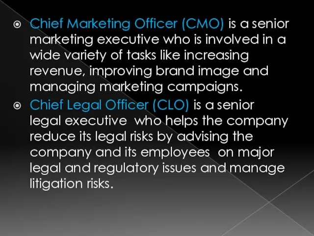 Chief Marketing Officer (CMO) is a senior marketing executive who is