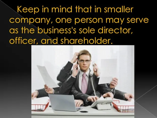 Keep in mind that in smaller company, one person may serve