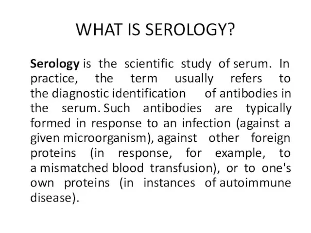 WHAT IS SEROLOGY? Serology is the scientific study of serum. In